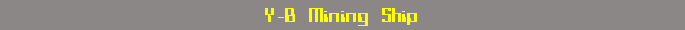 Y-8 Mining Ship